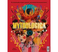 Mythologica: An encyclopedia of gods, monsters and mortals from ancient Greece (Legends of the Past)