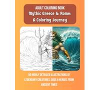 Mythological Greece & Rome: An Adult Coloring Journey: Mythical Heroes, Gods & Creatures in Stunning Line Art