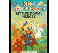 Mythological Heroes Coloring Book for Kids: Fun Learning Adventures with Legendary Characters from World Mythology Ages 3-6