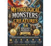 Mythological Monsters and Creatures Word Search Puzzle Book:: Large Print | 54 Puzzles | 234 Pages | Legendary Beasts, Dragons, Spirits & Cryptids | ... Did You Know Trivia | For Adults, Seniors & T