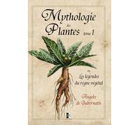 Mythologie des Plantes: ou les légendes du règne végétal - Tome I