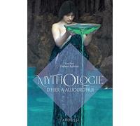 Mythologie: D'hier à aujourd'hui