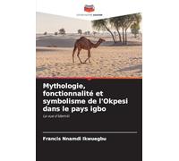 Mythologie, fonctionnalité et symbolisme de l'Okpesi dans le pays igbo: La vue d'Idemili