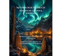 Mythologie Malbuch - Nordische Götter & Wikinger: 50 Motive. Eine Welt aus Mythos, Magie und nordischer Kraft.