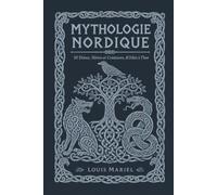 Mythologie Nordique: 50 Dieux, Héros et Créatures, d'Odin à Thor pour mieux comprendre la civilisation viking (Les coulisses de l'Histoire)