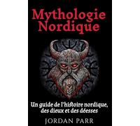 Mythologie Nordique: Un guide de l’histoire nordique, des dieux et des déesses
