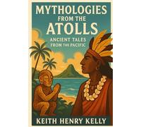Mythologies from the Atolls: Ancient Tales from the Pacific