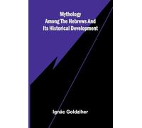 Mythology among the Hebrews and Its Historical Development