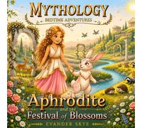 Mythology Bedtime Adventures: Aphrodite and the Festival of Blossoms