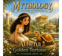 Mythology Bedtime Adventures: Athena and the Golden Tortoise