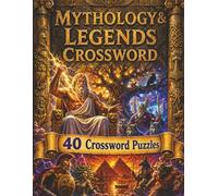 Mythology & Legends Crossword for Adults: 40 Crossword Puzzles Covering History & Culture - A Fun and Challenging Gift for Adults