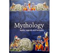 Mythology: Myths, Legends and Fantasies