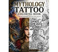 Mythology Tattoo Coloring Book: 100 Blackwork Designs for Adults (Ritual Ink: Dark Art Series)