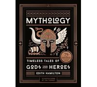 Mythology: Timeless Tales of Gods and Heroes, 75th Anniversary Illustrated Edition