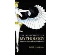 Mythology. 75th Anniversary Illustrated Edition: Timeless Tales of Gods and Heroes