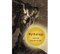 Mythology: Timeless Tales of Gods and Heroes, 75th Anniversary Illustrated Edition