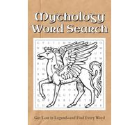 Mythology Word Search Book: Word Search Puzzles for Mythology | Get Lost in the Legend - and Find Every Word | 6x9 Inches, 110 pages | 50+ Puzzles | Solutions Included
