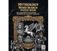 Mythology Word Search Puzzle Book: 100 Large Print Challenges Inspired by Ancient Legends | An Activity Book of Gods, Monsters, and Heroes for Fantasy and History Lovers