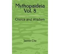 Mythopaideia Vol. 8: Choice and Wisdom