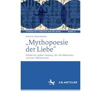 „Mythopoesie der Liebe“: Hölderlins später Gesang und sein Werkkontext (Studien zu Literatur und Religion / Studies on Literature and Religion, 11)