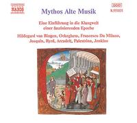 Mythos Alte Musik (Von Hildegard von Bingen bis Giovanni Gabrieli)