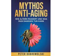 Mythos Anti-Aging: Wie Altern passiert und was man dagegen tun kann