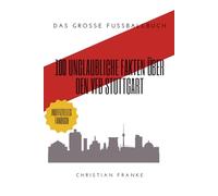 Mythos Brustring: 100 unglaubliche Fakten und Legenden, die jeder VfB Stuttgart -Fan kennen muss: Das große Fussballbuch