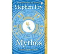 Mythos: Discover the world of Zeus, Athena and Poseidon in the Greek Myths Retold (Stephen Fry’s Greek Myths, 1)