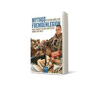 Mythos Fremdenlegion: Mein Einsatz in der härtesten Armee der Welt