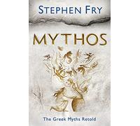 Mythos: Greek Myths Retold: 1 (Stephen Fry’s Greek Myths, 1)