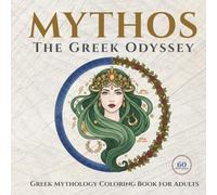 MYTHOS: The Greek Odyssey - Greek Mythology Coloring Book for Adults: A Greek Mythology Coloring Book for Adults-Featuring Olympian Gods, Heroes, the Underworld & Ancient Legends