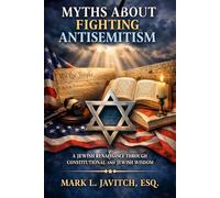 Myths About Fighting Antisemitism: A Jewish Renaissance Through Constitutional and Jewish Wisdom