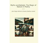 Myths and Ballads: The Magic of Nature in Poetry (Classic Bundles)