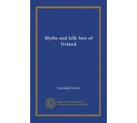 Myths and folk-lore of Ireland