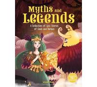 Myths and Legends: A Collection of Epic Stories of Gods and Heroes