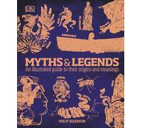 Myths and Legends: An Illustrated Guide to Their Origins and Meanings (DK Compact Culture Guides)