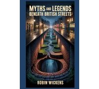 Myths And Legends: Beneath British Streets