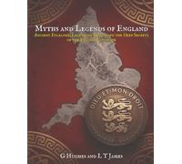 Myths and Legends of England: Ancient Folklore, Legendary Beasts, and the Deep Secrets of the English Landscape (Myths and Legends of the United ... History, and Ancient Magic Across the Isles)