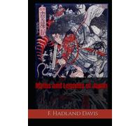 Myths and Legends of Japan: Gods, Heroes, Spirits, and Folklore of Ancient Japan