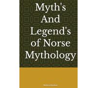 Myth's And Legend's of Norse Mythology