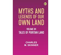 Myths and Legends of Our Own Land -- Volume 04 : Tales of Puritan Land