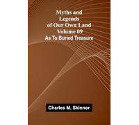 Myths and Legends of Our Own Land - Volume 09: as to buried treasure