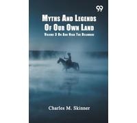Myths And Legends Of Our Own Land: Volume 3 On And Near The Delaware