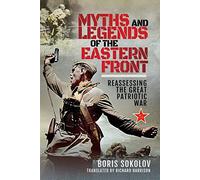 Myths and Legends of the Eastern Front: Reassessing the Great Patriotic War
