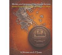 Myths and Legends of the Greek Islands: Ancient Folklore, Dark History, and Classical Magic (Myths and Legends of the Mediterranean: Ancient Folklore, ... and Classical Magic Across the Inland Sea)