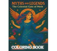 Myths and Legends: The Celestial Gate of Myth (Coloring the Constellations)