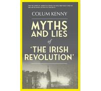 Myths and Lies of the Irish Revolution