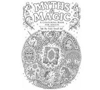 Myths and Magic: A colouring book for adults (Adult colouring books)