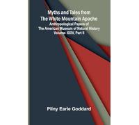 Myths and Tales from the White Mountain Apache; Anthropological Papers of the American Museum of Natural History Vol. XXIV, Part II