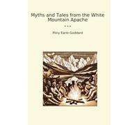 Myths and Tales from the White Mountain Apache (Classic Books)